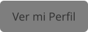 Ver mi Perfil